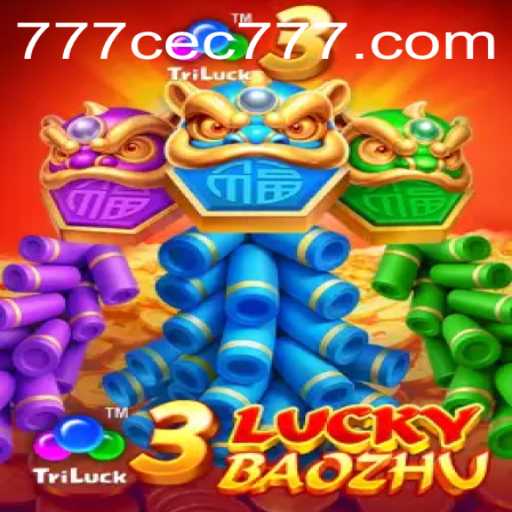Discover the Thrills of 3LuckyBaozhu - The Exciting New Game CEC777